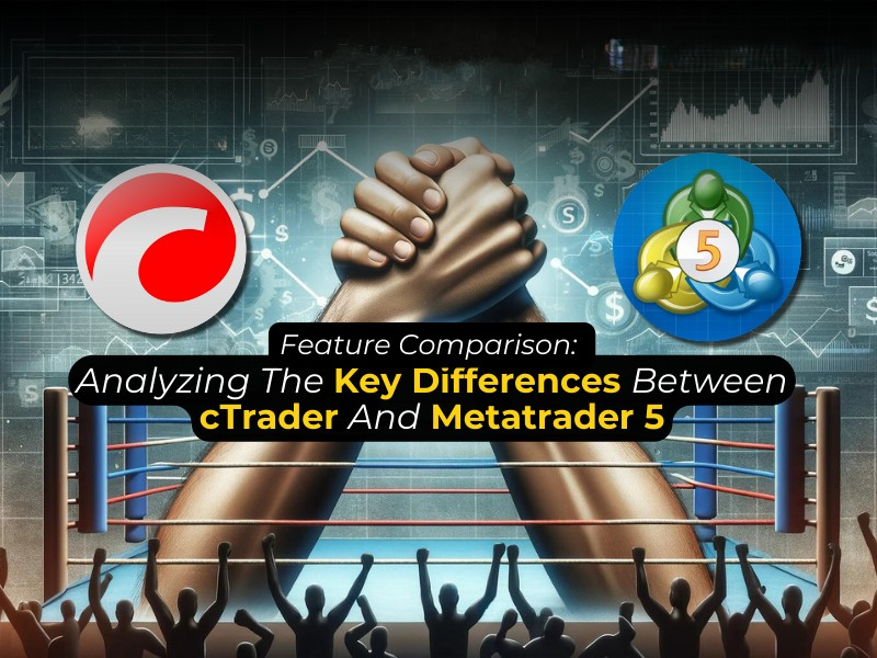 Feature Comparison: Analyzing The Key Differences Between cTrader And Metatrader 5